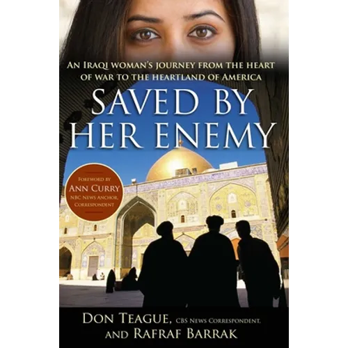 Saved by Her Enemy: An Iraqi Woman's Journey from the Heart of War to the Heartland of America - Paperback