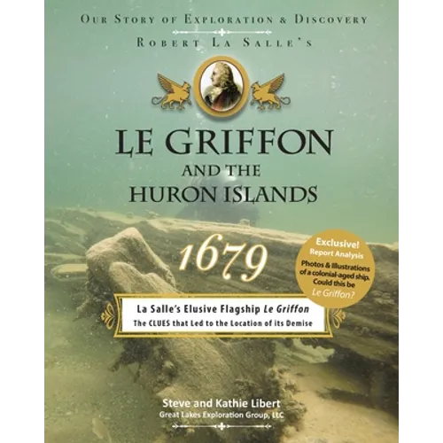 Le Griffon and the Huron Islands - 1679: Our Story of Exploration & Discovery - Paperback