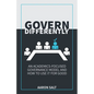 Govern Differently: An Academics-Focused Governance Model and How to Use It for Good - Paperback