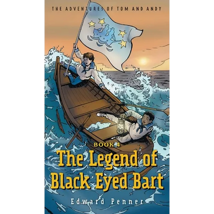 The Legend of Black Eyed Bart, Book 4: The Adventures of Tom and Andy - Hardcover