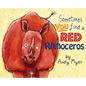 Sometimes You Find A Red Rhinoceros - Hardcover