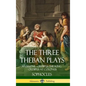 The Three Theban Plays: Antigone - Oedipus the King - Oedipus at Colonus (Hardcover) - Hardcover