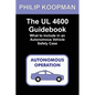The UL 4600 Guidebook: What to Include in an Autonomous Vehicle Safety Case - Paperback