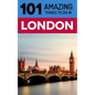 101 Amazing Things to Do in London: London Travel Guide - Paperback