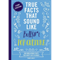 True Facts That Sound Like Bull$#*t: Pop Culture: 500 Unbelievable Facts That Aren't Just Clickbait - Paperback