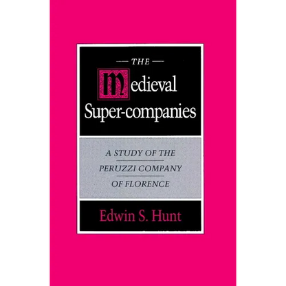 The Medieval Super-Companies: A Study of the Peruzzi Company of Florence - Paperback