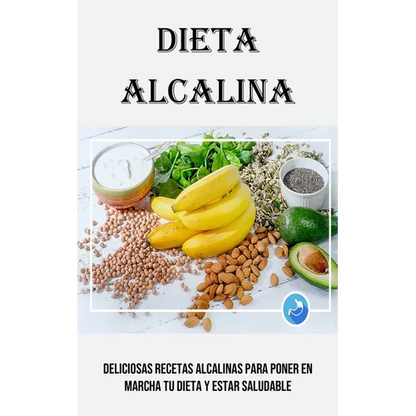 Dieta Alcalina: Deliciosas Recetas Alcalinas Para Poner en Marcha Tu Dieta Y Estar Saludable - Paperback