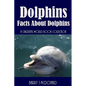 Dolphins: Facts About Dolphins - Paperback