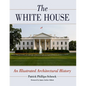 The White House: An Illustrated Architectural History - Paperback
