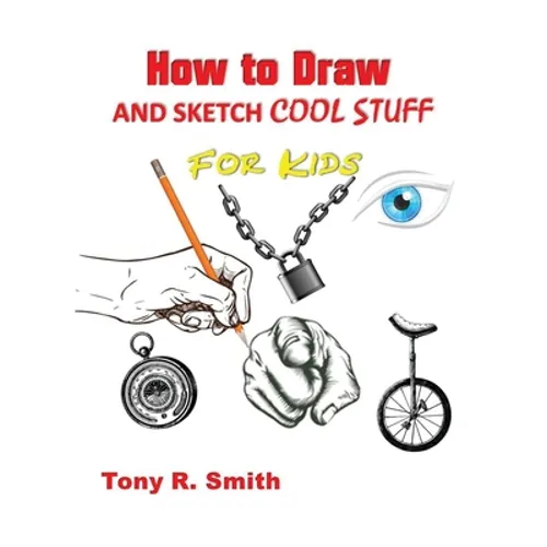 How to Draw and Sketch Cool Stuff for Kids: Step by Step Techniques 206 Pages - Paperback
