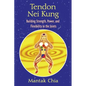 Tendon Nei Kung: Building Strength, Power, and Flexibility in the Joints - Paperback