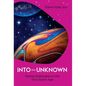 Into the Unknown: Human Exploration in the True Space Age - Hardcover