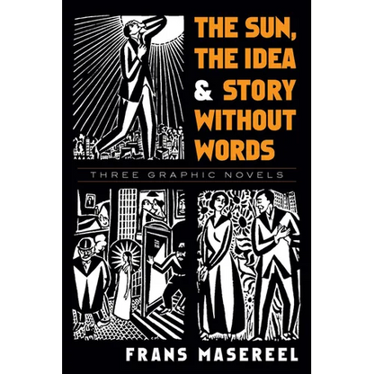 The Sun, the Idea & Story Without Words: Three Graphic Novels - Paperback