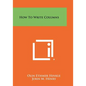 How to Write Columns - Paperback