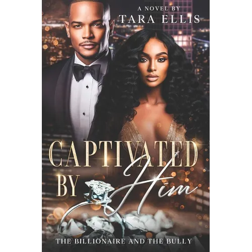 Captivated by Him: The Billionaire and the Bully - Paperback