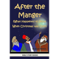 After the Manger (What Happened to Jesus When Christmas was Over) - Paperback