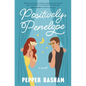 Positively, Penelope: A Fun, Low-Spice Rom-Com Featuring a Grumpy/Sunshine Couple - Paperback