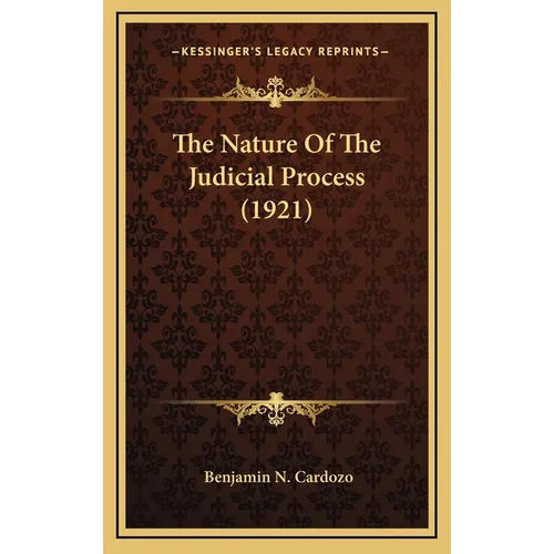 The Nature Of The Judicial Process (1921) - Hardcover
