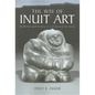 The Way of Inuit Art: Aesthetics and History in and Beyond the Arctic - Paperback