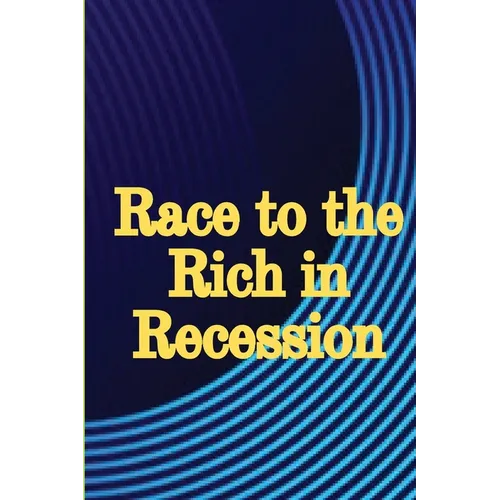 Race to the Rich in Recession: Practical Life Advice for Increasing Your Revenue - Paperback