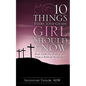 10 Things Every 10th-Grade Girl Should Know - Paperback