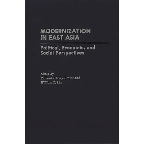 Modernization in East Asia: Political, Economic, and Social Perspectives - Hardcover