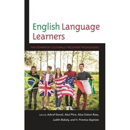English Language Learners: The Power of Culturally Relevant Pedagogies - Paperback