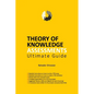 THEORY OF KNOWLEDGE ASSESSMENTS Ultimate Guide - Paperback