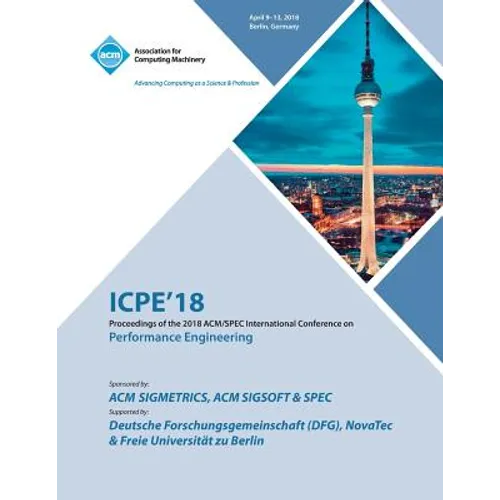 Icpe '18: Companion of the 2018 ACM/SPEC International Conference on Performance Engineering - Paperback