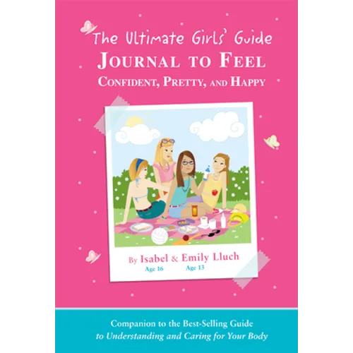 The Ultimate Girls' Guide Journal to Feel Confident, Pretty and Happy - Spiral