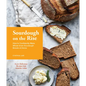 Sourdough on the Rise: How to Confidently Make Whole Grain Sourdough Breads at Home - Hardcover