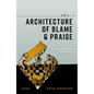 The Architecture of Blame and Praise: An Interdisciplinary Investigation - Hardcover