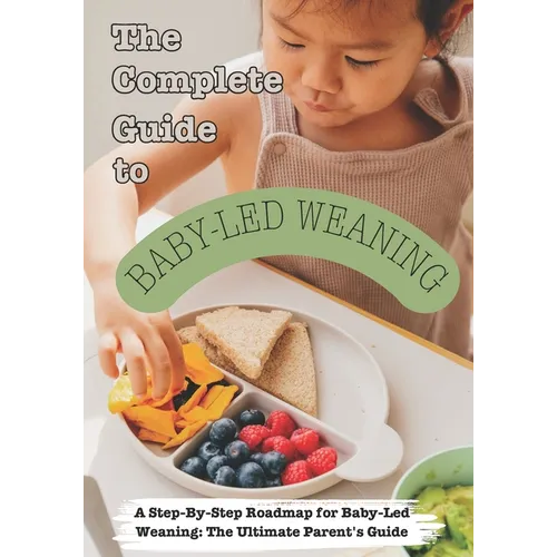 The Complete Guide to Baby-Led Weaning - Paperback