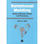 Rotational Molding Design, Materials, Tooling and Processing - Hardcover