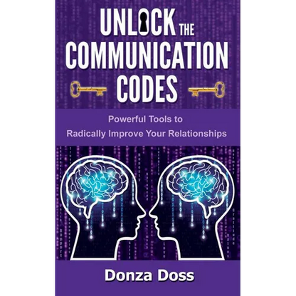Unlock the Communication Codes: Powerful Tools to Radically Improve Your Relationships - Paperback