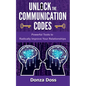 Unlock the Communication Codes: Powerful Tools to Radically Improve Your Relationships - Paperback
