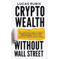 Crypto Wealth Without Wall Street - Hardcover