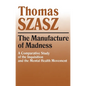 Manufacture of Madness: A Comparative Study of the Inquisition and the Mental Health Movement - Paperback