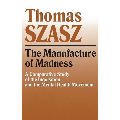 Manufacture of Madness: A Comparative Study of the Inquisition and the Mental Health Movement - Paperback
