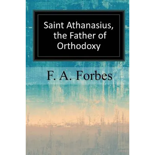 Saint Athanasius, the Father of Orthodoxy - Paperback