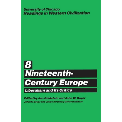 University of Chicago Readings in Western Civilization, Volume 8: Nineteenth-Century Europe: Liberalism and Its Critics Volume 8 - Paperback