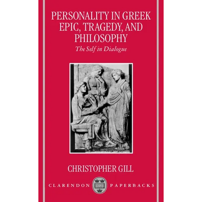 Personality in Greek Epic, Tragedy, and Philosophy: The Self in Dialogue - Paperback