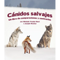 Cánidos Salvajes: Un Libro de Comparaciones Y Contraste - Paperback