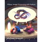 Pillow: Image Processing with Python - Paperback