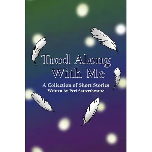 Trod Along With Me: A Collection of Short Stories - Paperback