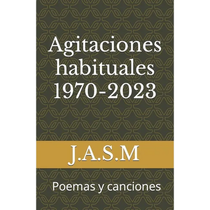 Agitaciones habituales 1970-2023: Poemas y canciones - Paperback