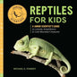 Reptiles for Kids: A Junior Scientist's Guide to Lizards, Amphibians, and Cold-Blooded Creatures - Hardcover
