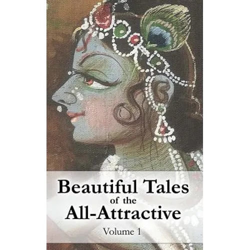 Beautiful Tales of the All-Attractive: Srimad Bhagavatam's First Canto - Paperback