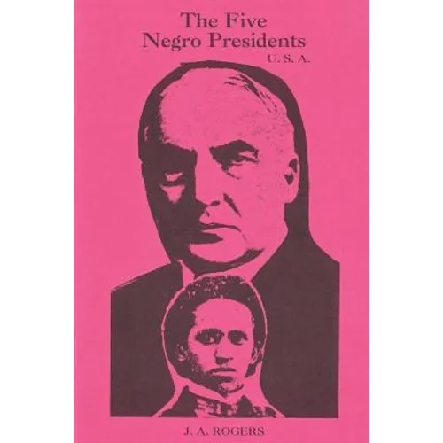 The Five Negro Presidents: According to what White People Said They Were - Paperback