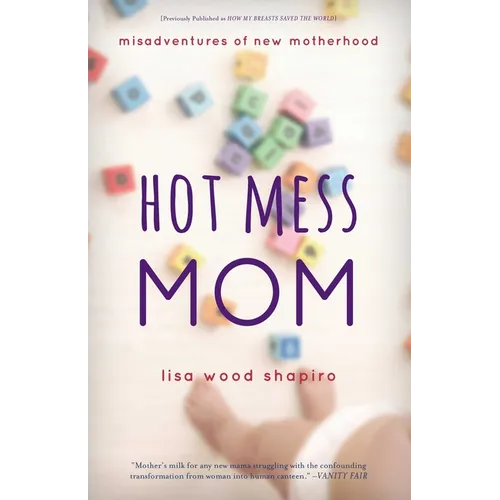 Hot Mess Mom: Misadventures of New Motherhood - Paperback